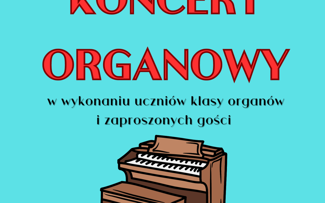 Zaproszenie na koncert organowy: